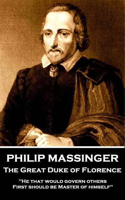Philip Massinger - The Great Duke of Florence
