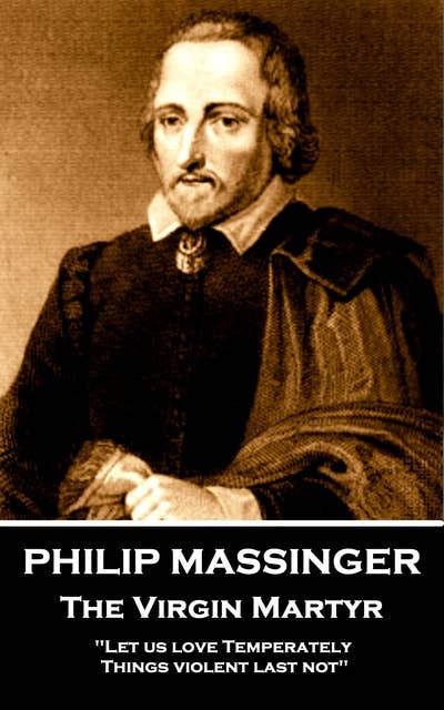 Philip Massinger - The Virgin Martyr