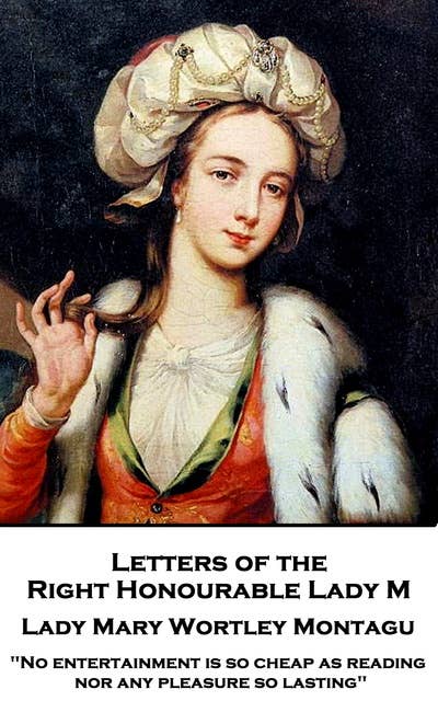 Letters of the Right Honourable Lady M