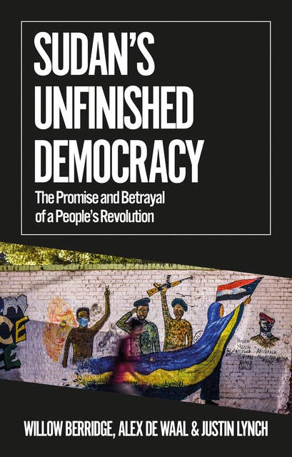 Sudan's Unfinished Democracy: The Promise and Betrayal of a People's Revolution
