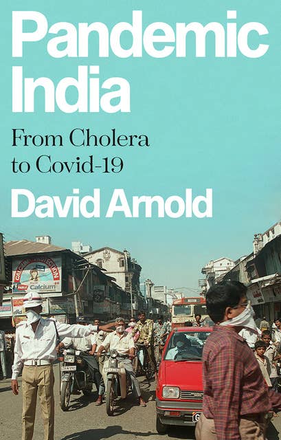 Pandemic India: From Cholera to Covid-19