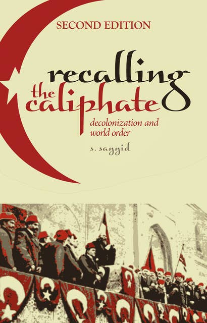 Recalling the Caliphate: Decolonization and World Order