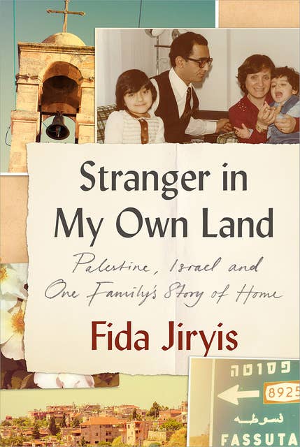 Stranger in My Own Land: Palestine, Israel and One Family's Story of Home