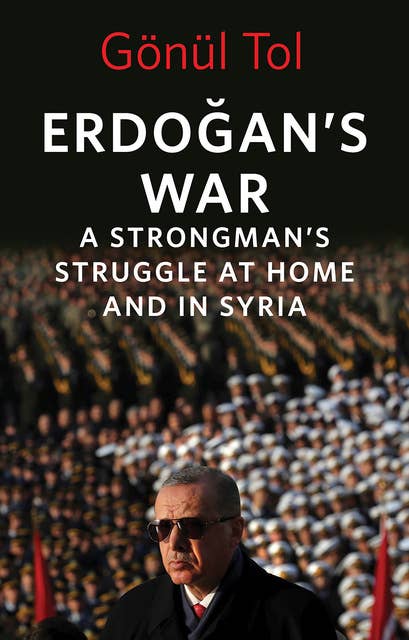 Erdoğan’s War: A Strongman's Struggle at Home and in Syria