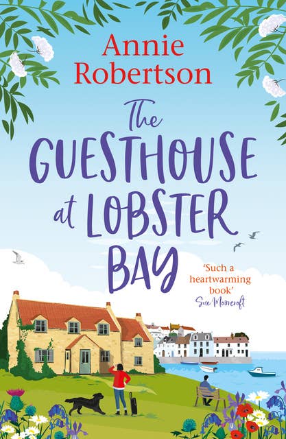 The Guesthouse at Lobster Bay: A gorgeous, uplifting romantic comedy, perfect for beating the autumn blues