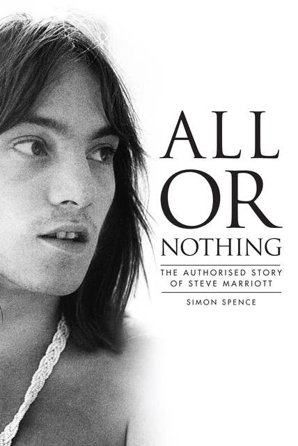 All or Nothing: The Story of Steve Marriott
