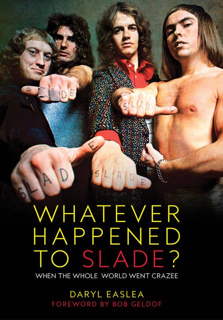 Whatever Happened to Slade?: When The Whole World Went Crazee!