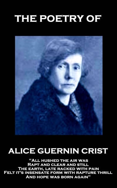 The Poetry of Alice Guerin Crist: "The evening air was full of sweets, Of Springtime odours vague and faint"