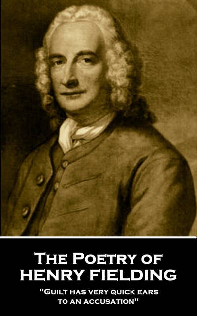 The Poetry of Henry Fielding: "Guilt has very quick ears to an accusation"
