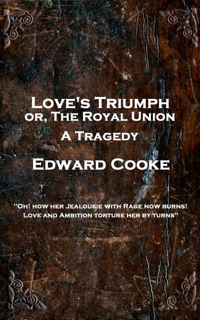 Love's Triumph: 'Oh! How her Jealousie with Rage now burns! Love and Ambition torture her by turns''