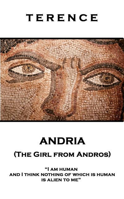 Andria (The Girl from Andros): 'I am human and I think nothing of which is human is alien to me''