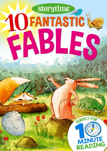 Cover for 10 Fantastic Fables for 4-8 Year Olds (Perfect for Bedtime & Independent Reading) (Series: Read together for 10 minutes a day)