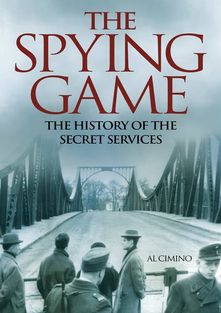 The Spying Game: The History of the Secret Services