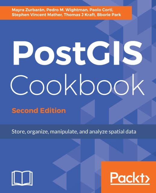 PostGIS Cookbook: Store, organize, manipulate, and analyze spatial data