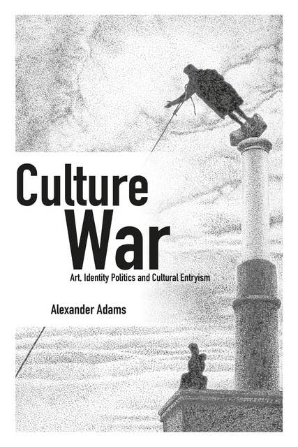 Culture War - Art, Identity Politics and Cultural Entryism