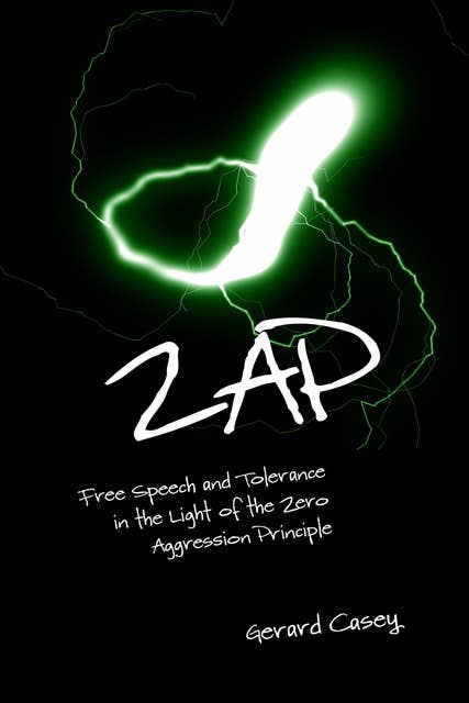 ZAP - Free Speech and Tolerance in the Light of the Zero Aggression Principle