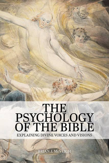 The Psychology of the Bible - Explaining Divine Voices and Visions