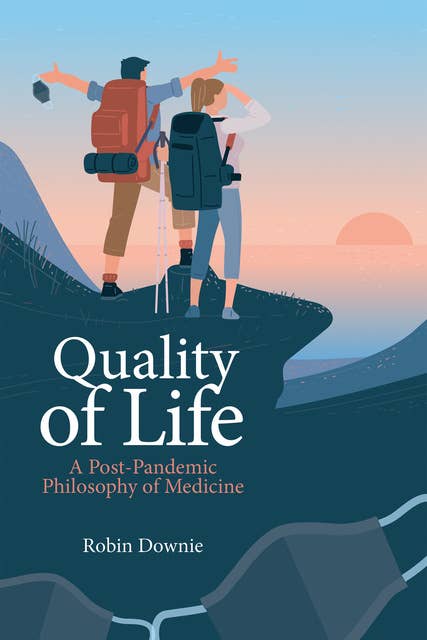Quality of Life: A Post-Pandemic Philosophy of Medicine