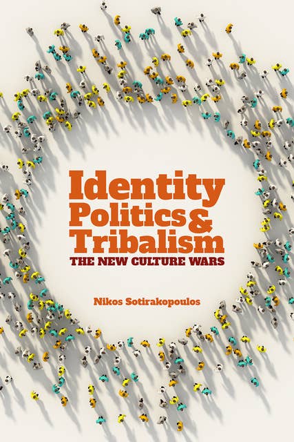 Identity Politics and Tribalism - The New Culture Wars