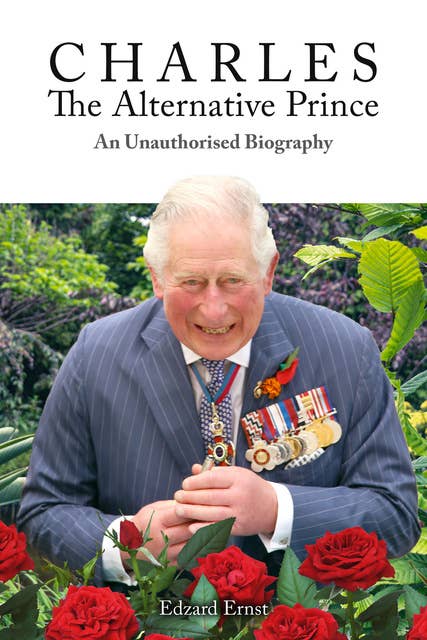 Charles, the Alternative Prince - An Unauthorised Biography