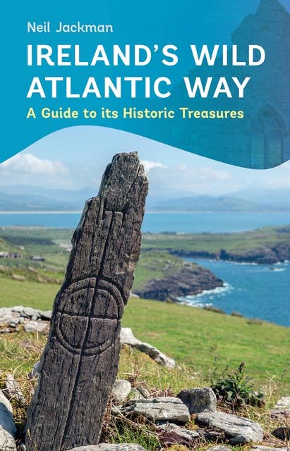 Ireland's Wild Atlantic Way: A Guide to its Historic Treasures