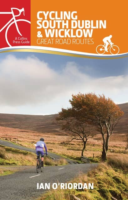 Cycling South Dublin & Wicklow: Great Road Routes