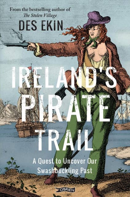 Ireland's Pirate Trail: A Quest to Uncover Our Swashbuckling Past