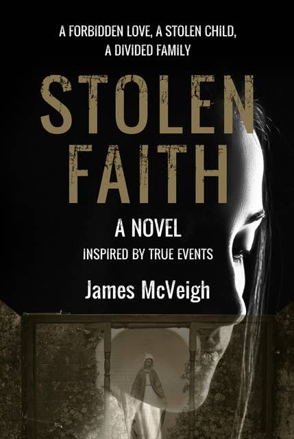 Stolen Faith: A forbidden love. A stolen child. A divided family