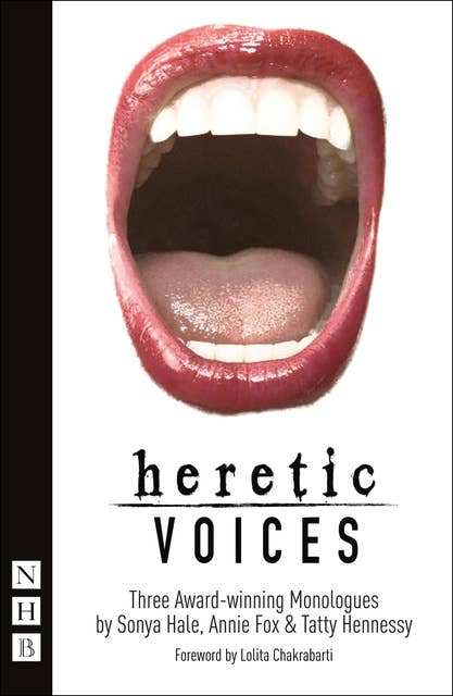 Heretic Voices (NHB Modern Plays): Three Award-winning Monologues