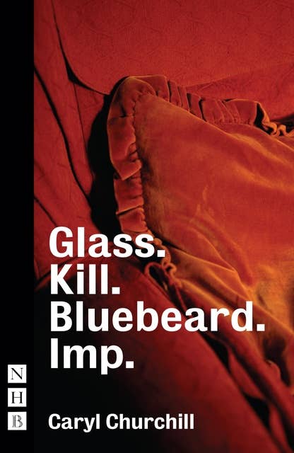 Glass. Kill. Bluebeard. Imp. (NHB Modern Plays)