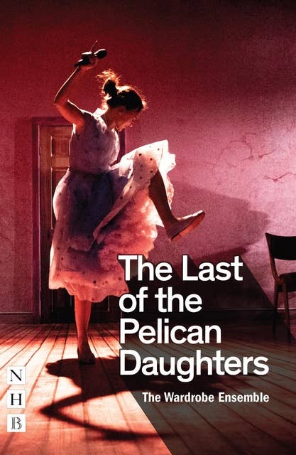 The Last of the Pelican Daughters (NHB Modern Plays)