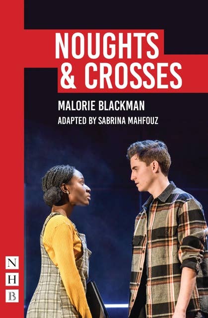 Noughts & Crosses (NHB Modern Plays): Sabrina Mahfouz/Pilot Theatre adaptation