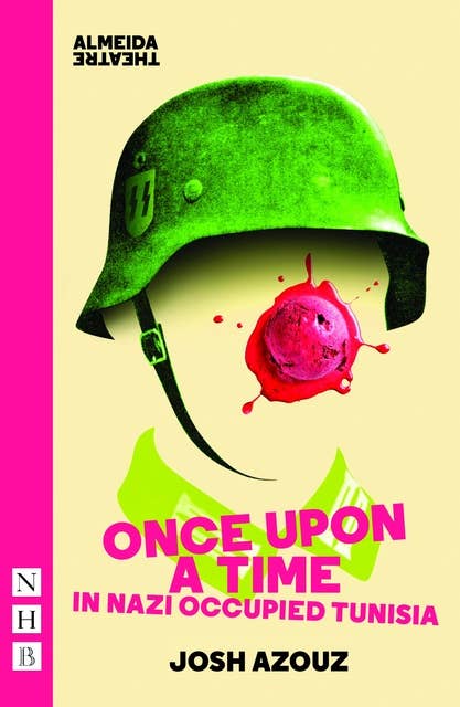 Once Upon A Time in Nazi Occupied Tunisia (NHB Modern Plays)
