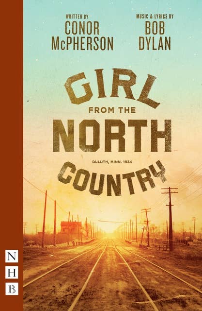 Girl from the North Country (NHB Modern Plays): (2022 edition)