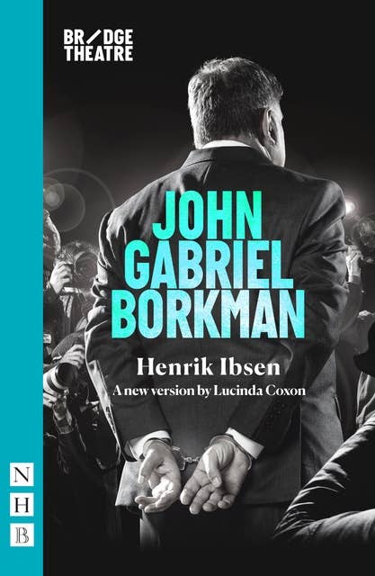 John Gabriel Borkman (NHB Classic Plays): (Bridge Theatre version)
