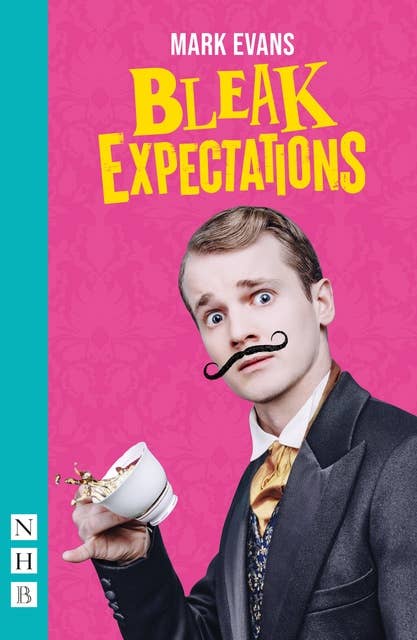 Bleak Expectations (NHB Modern Plays): (West End edition)