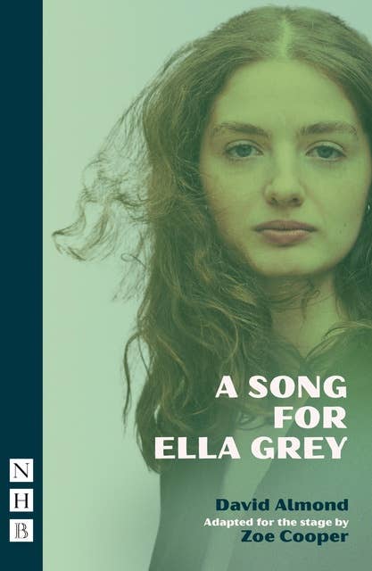 A Song for Ella Grey (NHB Modern Plays): (stage version)