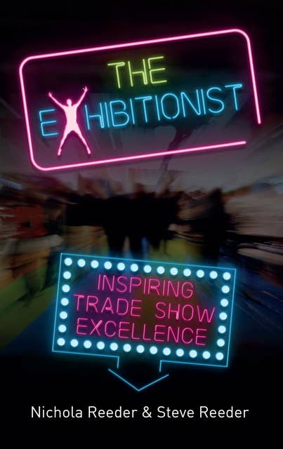 The Exhibitionist: Inspiring trade show excellence