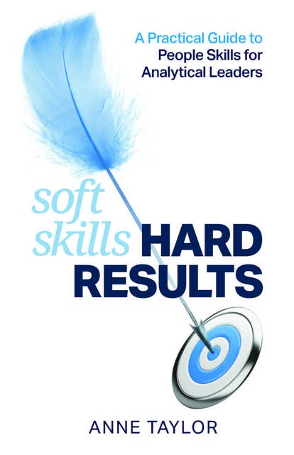 Soft Skills Hard Results: A Practical Guide to People Skills for Analytical Leaders