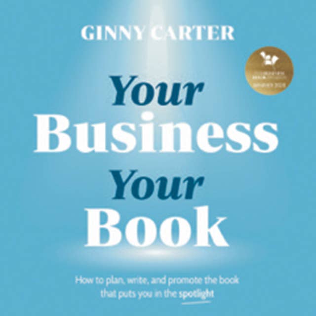 Your Business, Your Book: How to plan, write, and promote the book that puts you in the spotlight