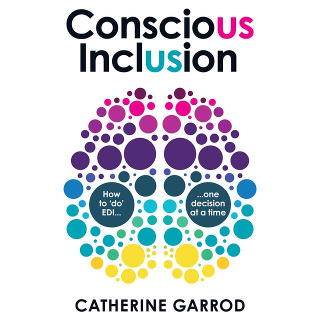 Conscious Inclusion: How to ‘do’ EDI, one decision at a time