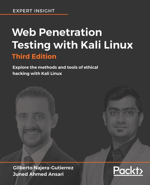 Web Penetration Testing with Kali Linux - Third Edition: Explore the methods and tools of ethical hacking with Kali Linux, 3rd Edition