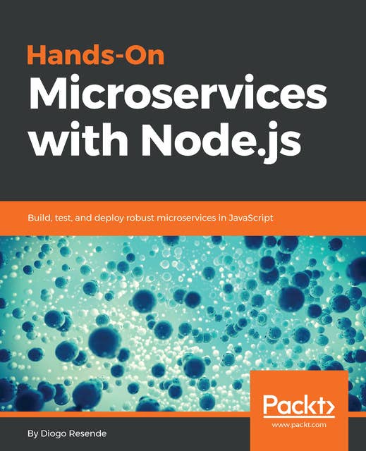 Hands-On Microservices with Node.js: Build, test, and deploy robust microservices in JavaScript