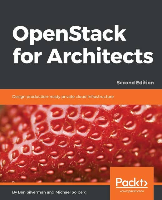 OpenStack for Architects: Design production-ready private cloud infrastructure