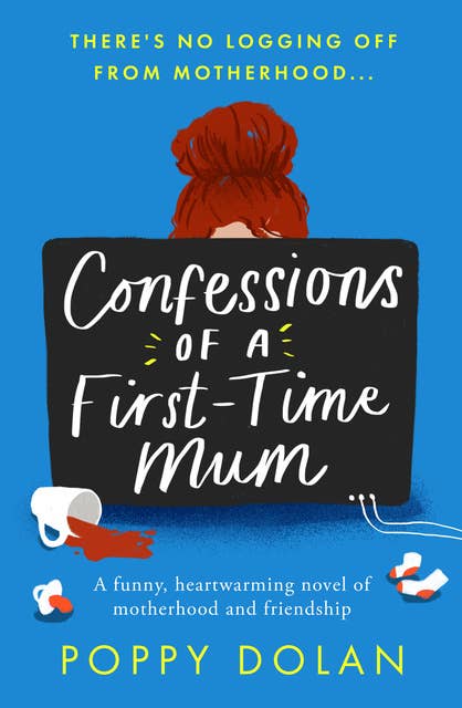 Confessions of a First-Time Mum: A funny, heartwarming novel of motherhood and friendship