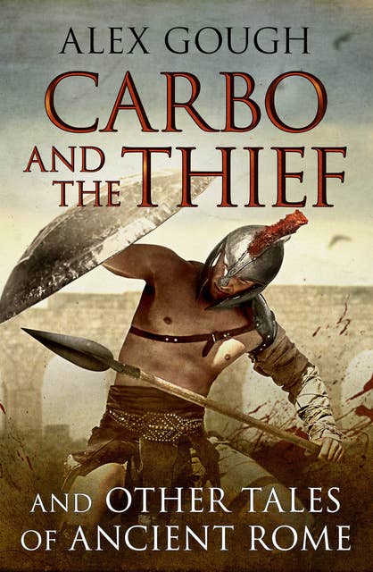 Carbo and the Thief: And Other Tales of Ancient Rome