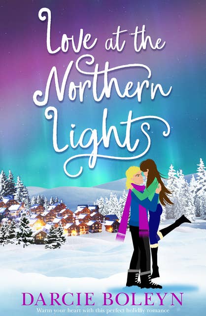 Love at the Northern Lights: A holiday romance to remember
