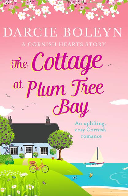 The Cottage at Plum Tree Bay: An uplifting, cosy Cornish romance
