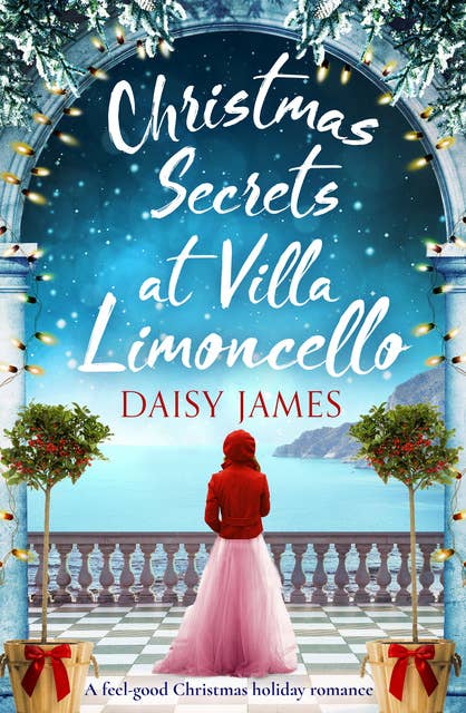 Christmas Secrets at Villa Limoncello: A feel-good Christmas holiday romance