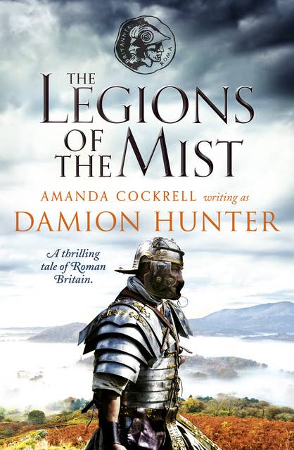 The Legions of the Mist: A thrilling tale of Roman Britain